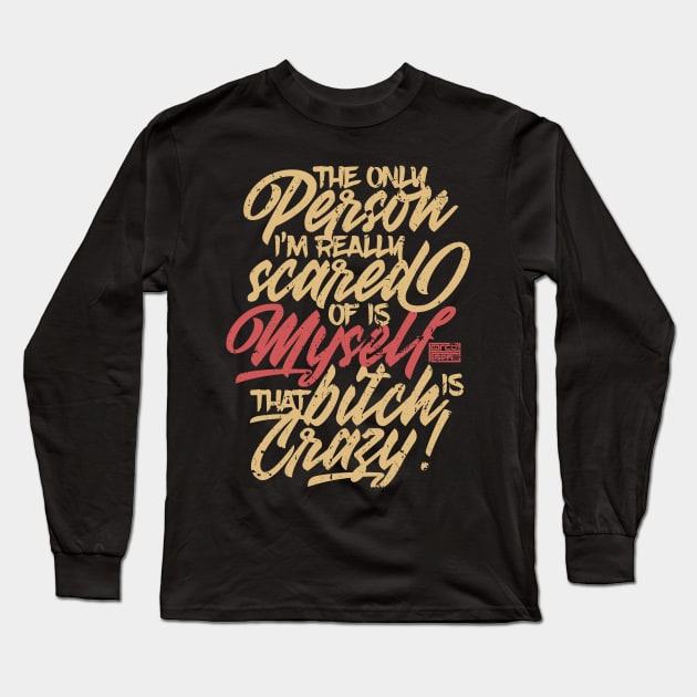 FUNNY SARCASTIC PERSON SCARED OF MYSELF CRAZY SAYING Long Sleeve T-Shirt by porcodiseno